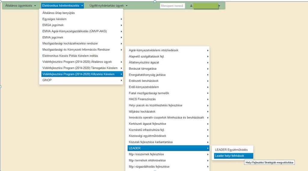 2. Válassza ki a menülistából az Elektronikus kérelemkezelés/vidékfejlesztési Program (2014-2020) Kifizetési kérelem alatt a LEADER menüben szereplő Leader Helyi felhívások menüpontot: 3.