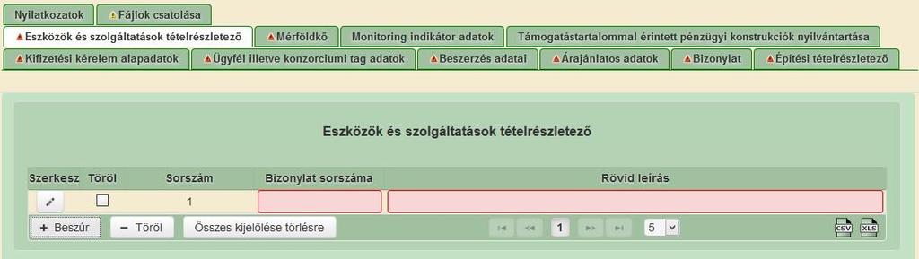 Eszközök és szolgáltatások tételrészletező Ezen a fülön kell megadni a projekttel kapcsolatban a bizonylatokon szereplő minden olyan tételt, melyek nem sorolhatóak be az Építési normagyűjtemény