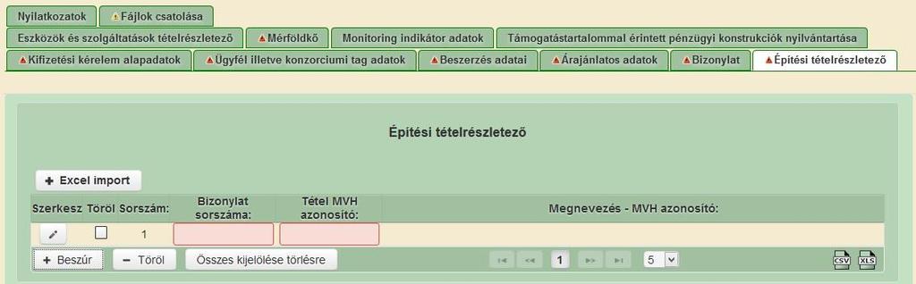 Építési tételrészletező Ezen a fülön kell megadni a projekttel kapcsolatban a bizonylatokon szereplő minden olyan tételt, amely besorolható az Építési normagyűjtemény (továbbiakban: ÉNGY) szerinti