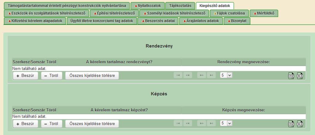 Kiegészítő adatok Ezen a fülön kell megadni a kérelemmel elszámolni kívánt rendezvényekre és képzésekre vonatkozó adatok A gombra kattintva lehet új sort felvinni.