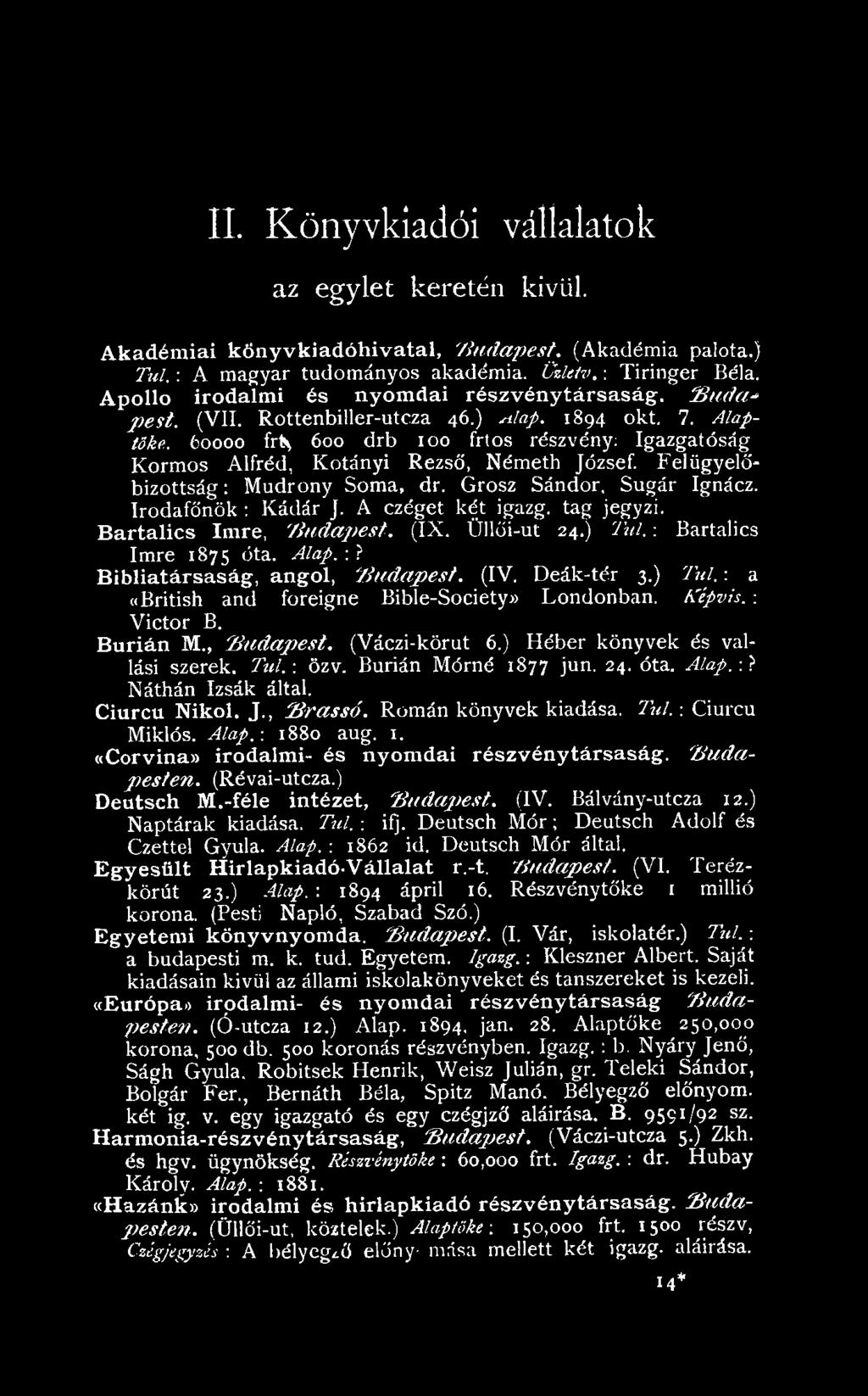 A'ípvis. : Victor B. Burián M., B u dap est. (Váczi-körut 6.) Héber könyvek és vallási szerek. Túl.: özv. Burián Mórné 1877 jun. 24. óta. Alap.:? Náthán Izsák által. Ciurcu Nikol. J., 'B rassó.