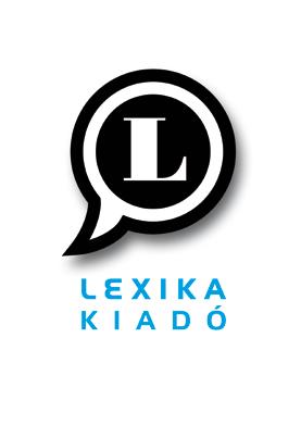 Lexika Kiadó : LX Székhely: 8000 Székesfehérvár, Martinovics u. 9.
