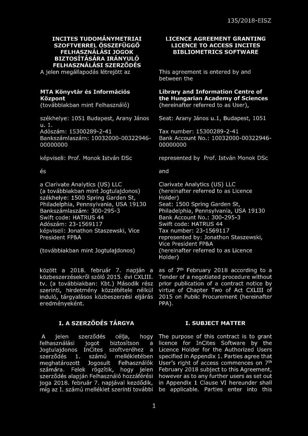 Monok István DSc és a Clarivate Analytics (US) LLC (a továbbiakban mint Jogtulajdonos) székhelye: 1500 Spring Garden St, Philadelphia, Pennsylvania, USA 19130 Bankszámlaszám: 300-295-3 Swift code: