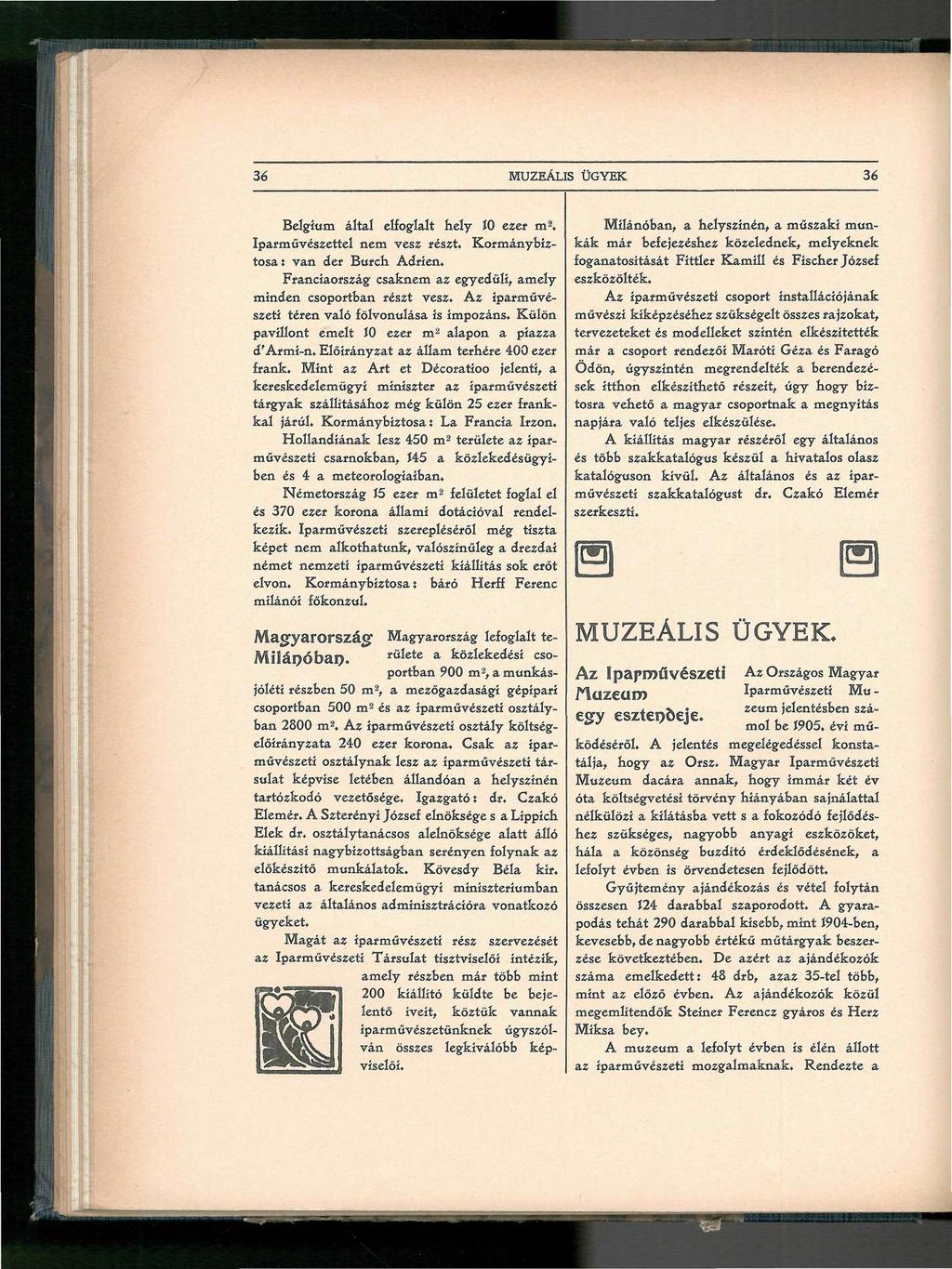 36 MUZEÁLIS ÜGYEK 36 Belgium által elfoglalt hely ÍO ezer m 2. Iparművészetiéi nem vesz részt. Kormánybiztosa: van der Burch Adrién.