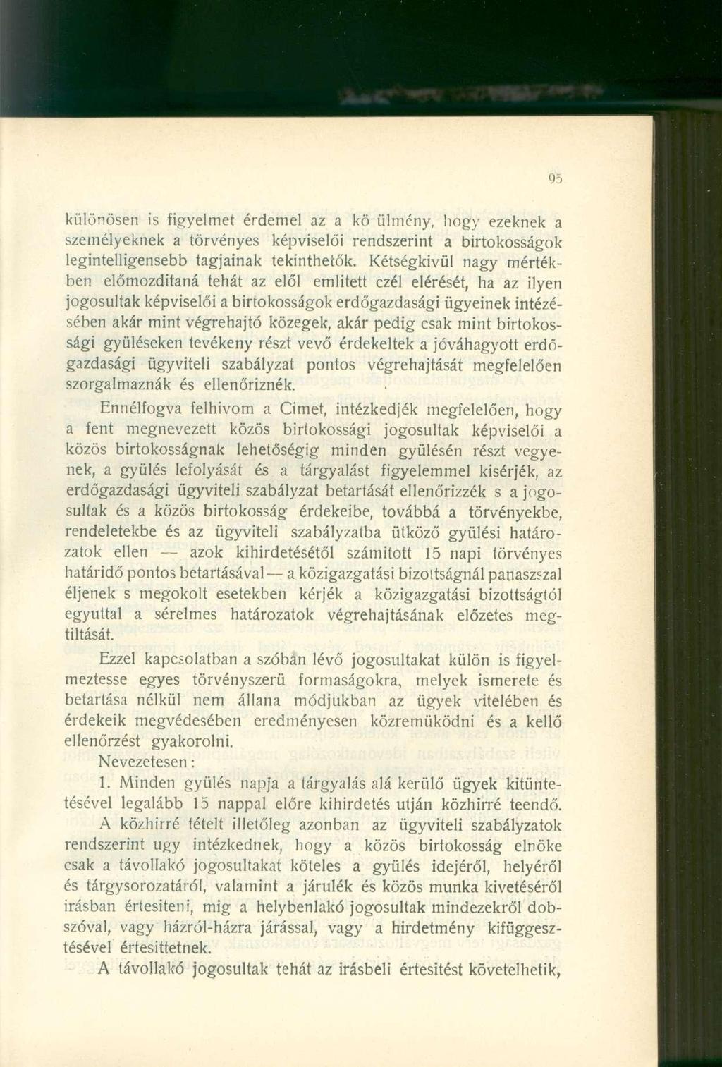 különösen is figyelmet érdemel az a köülmény, hogy ezeknek a személyeknek a törvényes képviselői rendszerint a birtokosságok legintelligensebb tagjainak tekinthetők.