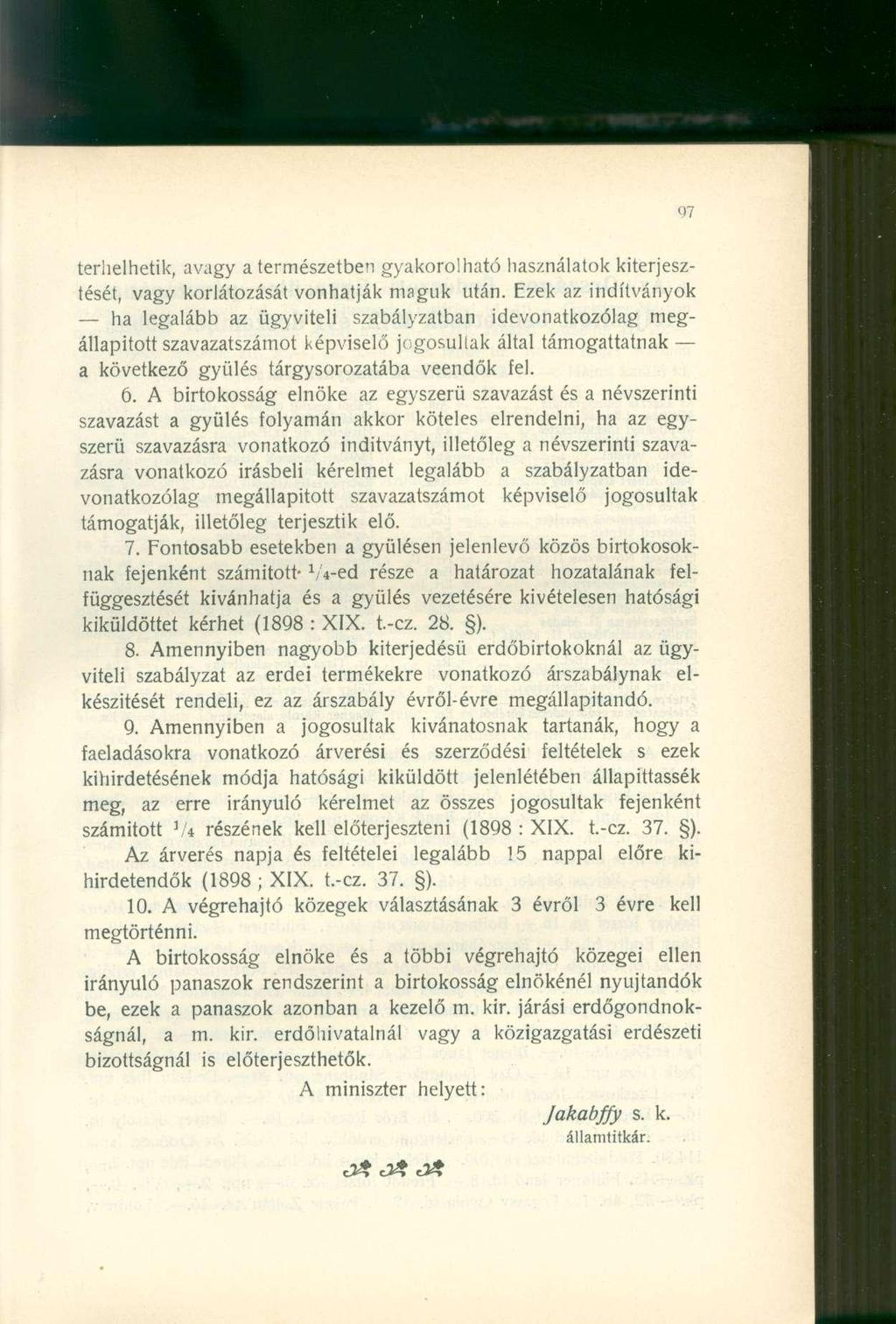 terhelhetik, avagy a természetben gyakorolható használatok kiterjesztését, vagy korlátozását vonhatják maguk után.