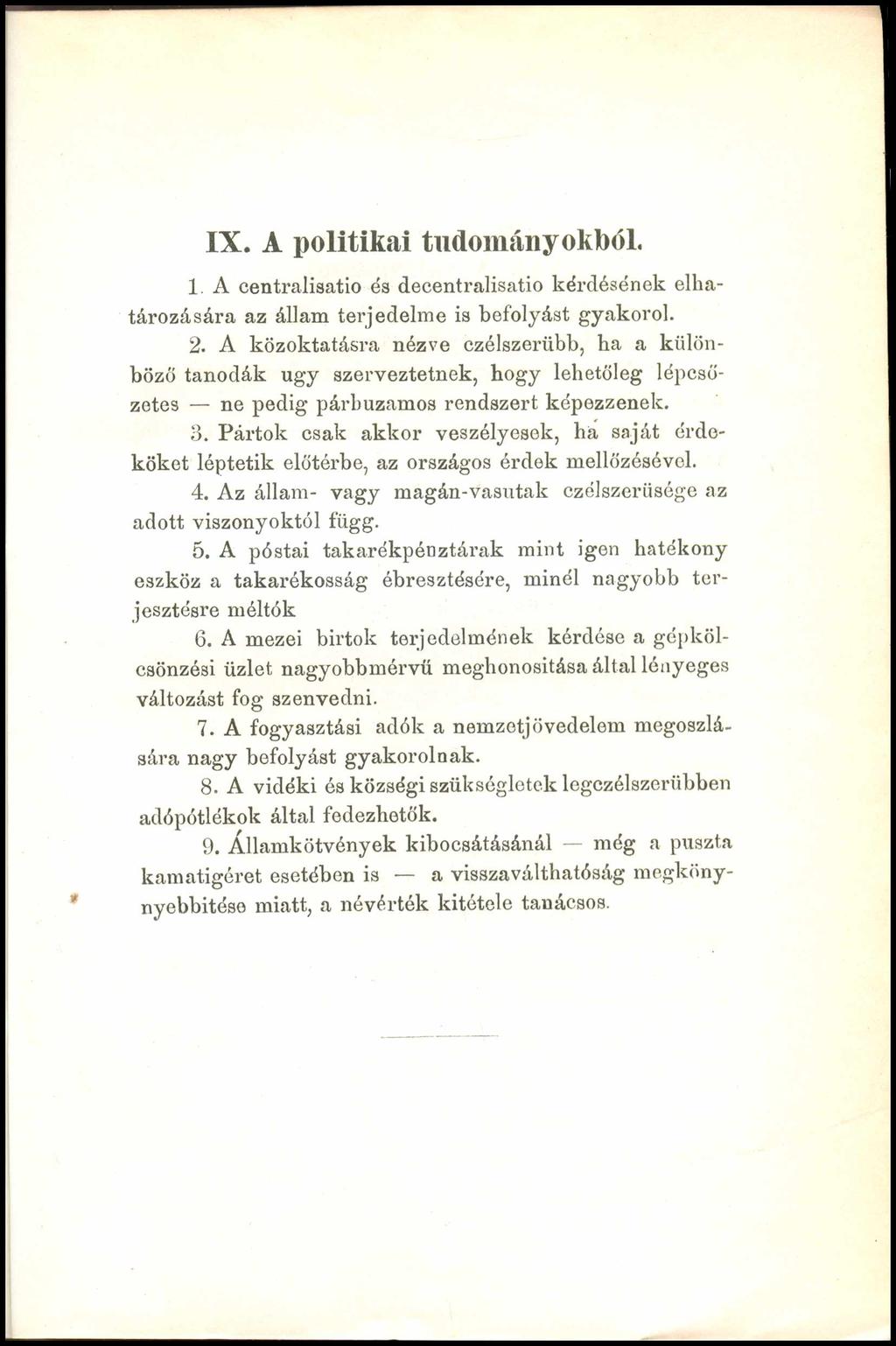 IX. A politikai tudományokból. 1. A centralisatio és decentralisatio kérdésének elhatározására az állam terjedelme is befolyást gyakorol. 2.