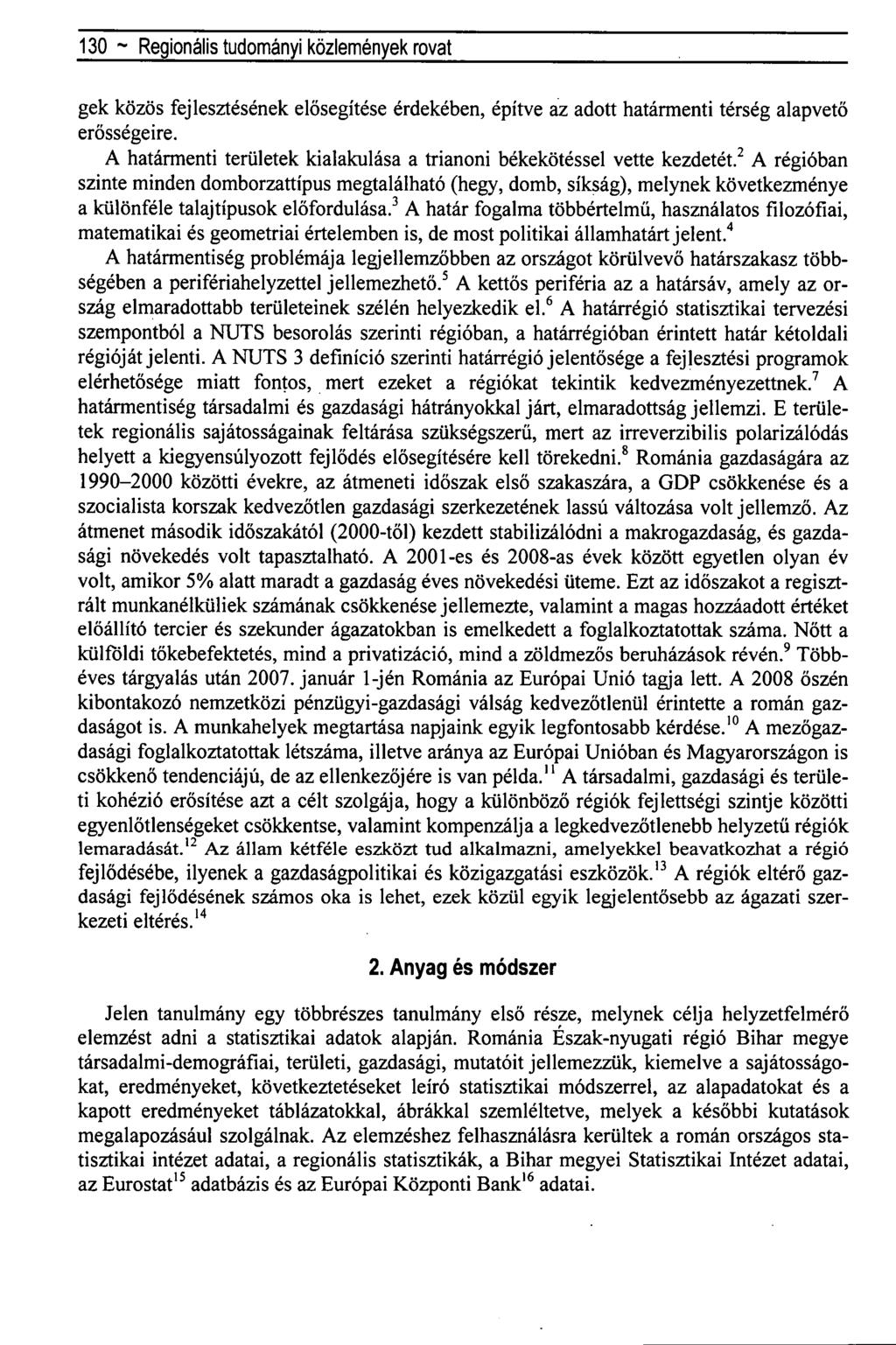 130 ~ Regionális tudományi közlemények rovat gek közös fejlesztésének elősegítése érdekében, építve az adott határmenti térség alapvető erősségeire.