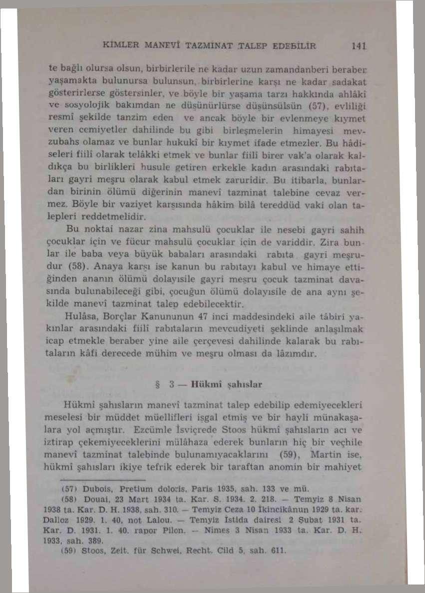 KIMLER MA NF Vi TAZMİNAT TALEP EDEBİLİR HI te bağlı olursa olsun, birbirlerile ne kadar uzun zamandanberi beraber yasamakta bulunursa bulunsun, birbirlerine karşı ne kadar sadakat gösterirlerse