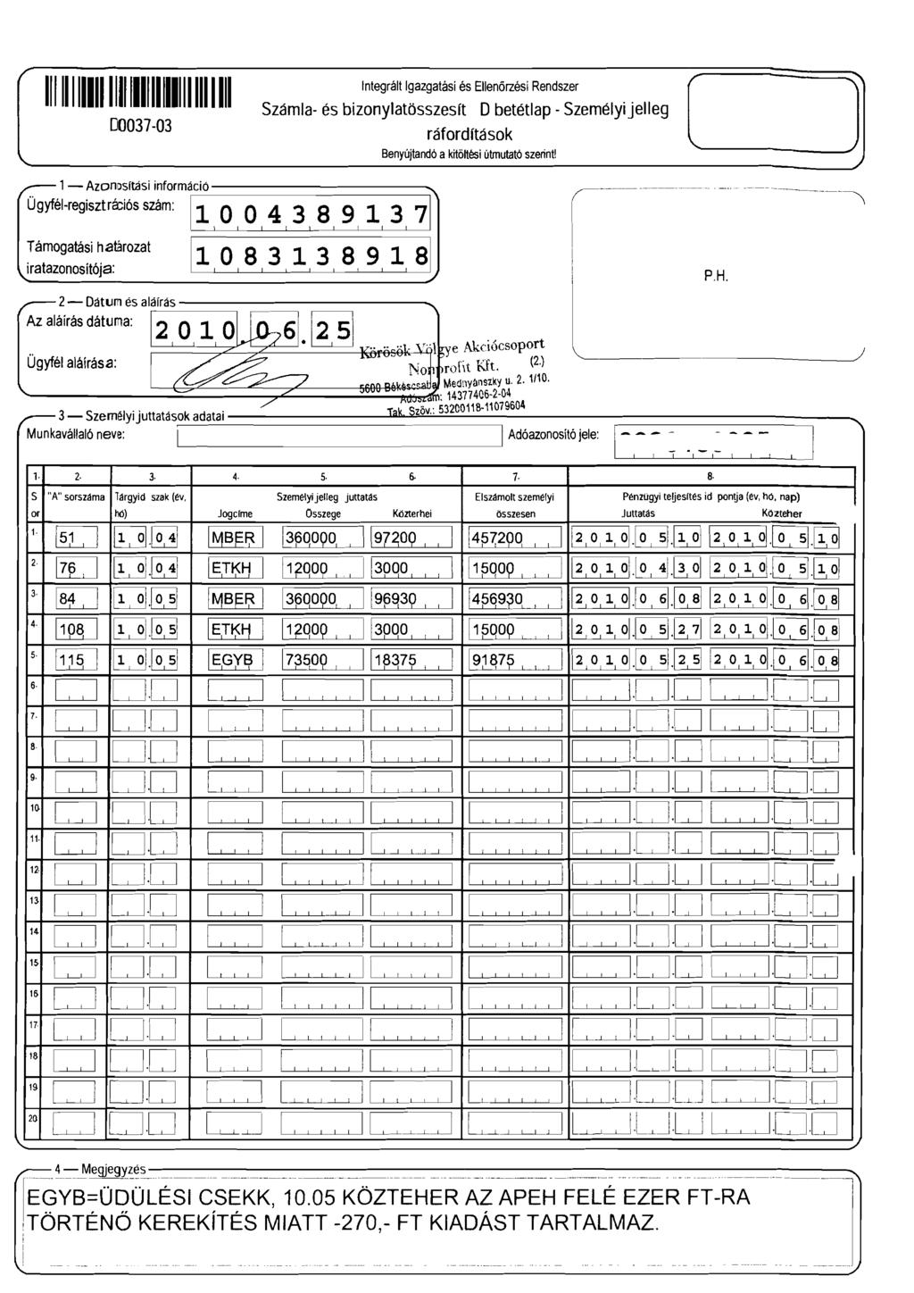 ntegrált gazgatási és Ellenőrzési Rendszer 1111111111111111111111111111111 Számla- és bizonylatösszesít D betétlap - Személyijelleg [ - J 00037-03 Benyújtandó a kitöltési útmutató szerint!