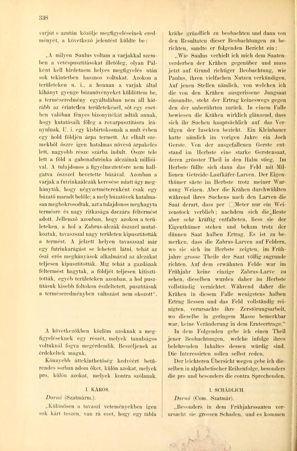 338 varjúi s azután közölje megfigyeléseinek ered menyét, a következő jelentést küldte be:.