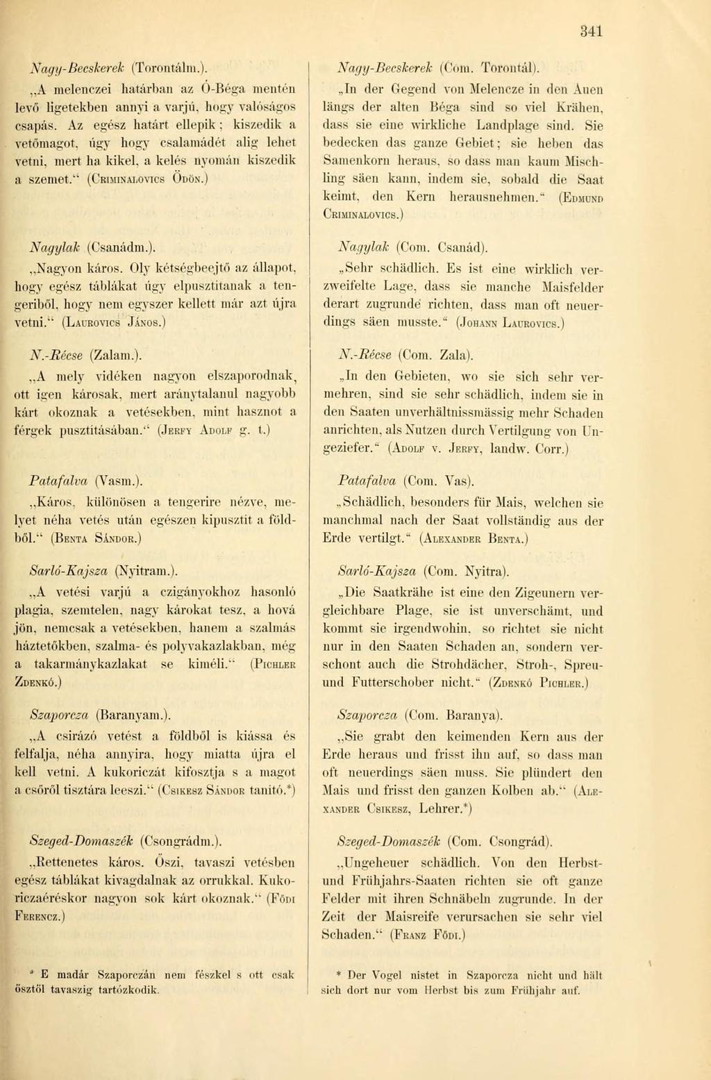 341 XittjÍJ-Becskerek (Torontálni.).,,A nielenczei határban az O-Béga mentén levő ligetekben annyi a varjú, hogy valóságos csapás.