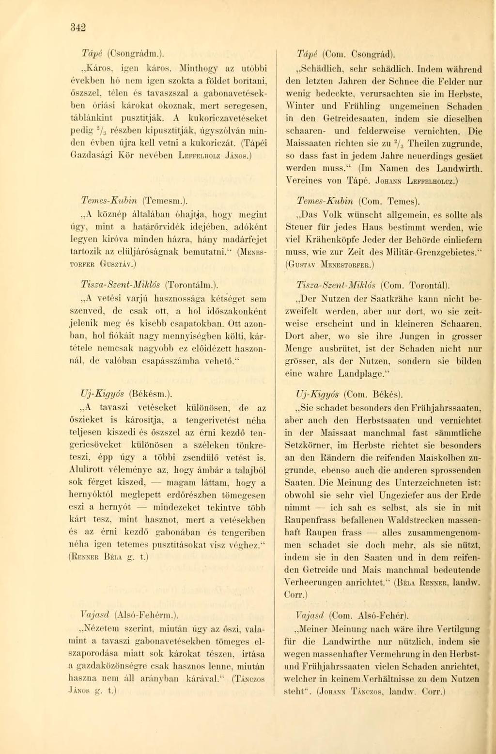 34:2 Tápé (Csongrádul.)...Káros, igen káros. Minthogy az utóbbi években I -ni igen szokta a földel borítani, őszszel.