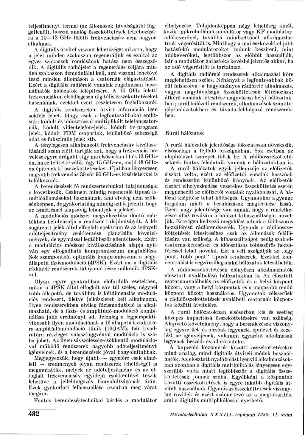 teljesítményt termel (az állomások távolságától függetlenül), hosszú analóg összeköttetések létrehozására a 10 12 GHz fölötti frekvenciasáv nem nagyon alkalmas.