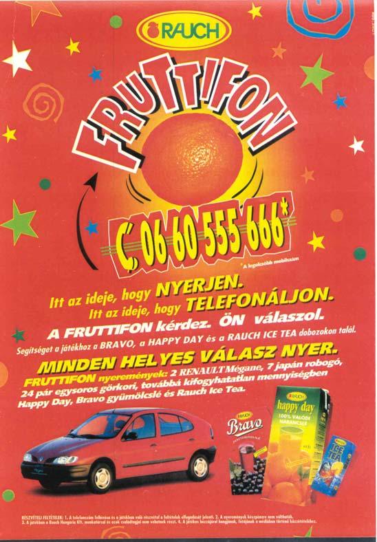 Fruttifon Interaktív telefonos alkalmazás (IVR) Sales promotion - nyereményjáték Az első igazi hazai telefonos promóció (1997)