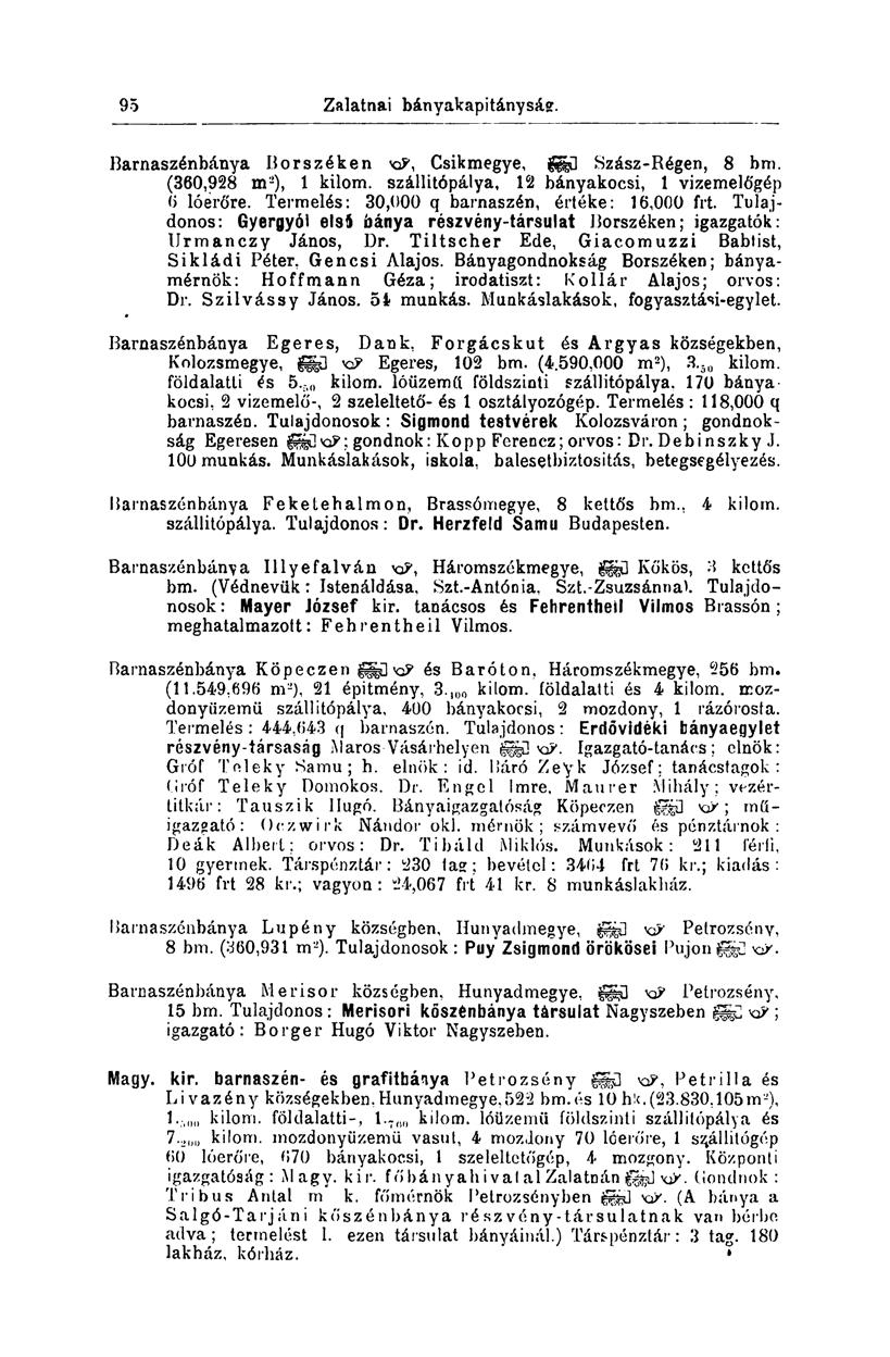 95 Zalatnai bányakapitányság. Barnaszénbánya Borszéken KP, Csikmegye, Szász-Régen, 8 bm. (360,928 m 2 ), 1 kilom. szállitópálya, 12 bányakocsi, 1 vizemelőgép 6 lóerőre.