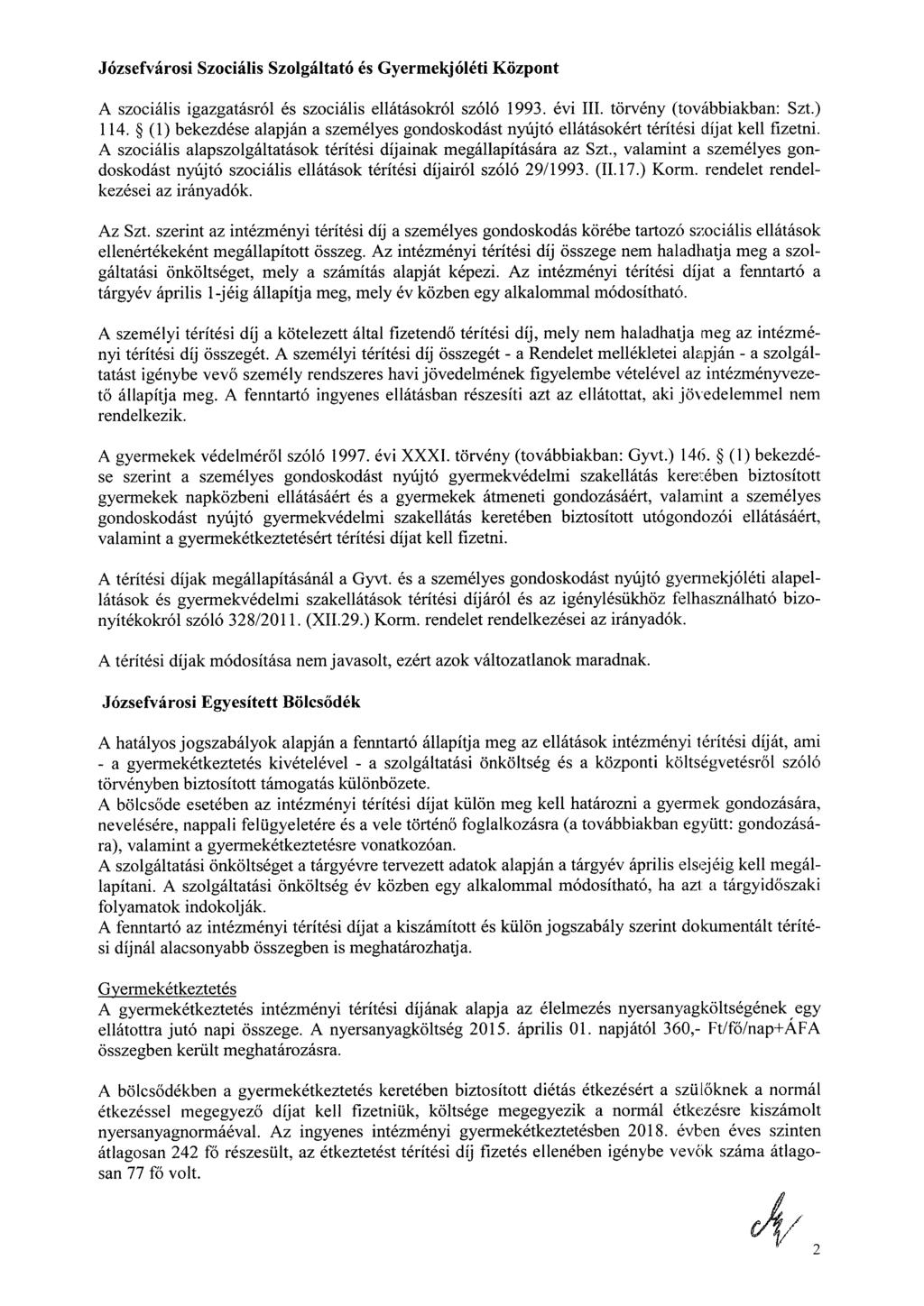 Józsefvárosi Szociális Szolgáltató és Gyermekjóléti Központ A szociális igazgatásról és szociális ellátásokról szóló 1993. évi III. törvény (továbbiakban: Szt.) 114.