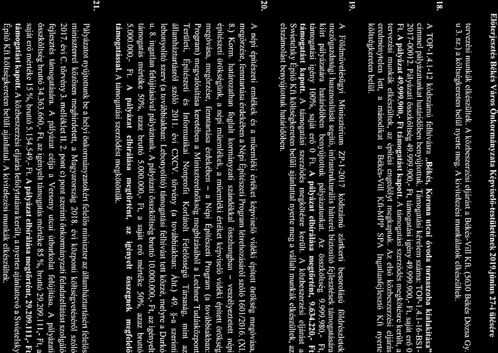 veszélyeztetett Előterjesztés Békés Város Önkormányzt Képviselő-testületének 2Ol9Június 27-i ülésére tervezési munkák elkészültek. A közbeszerzési eljárást u Békés-Viii Kft. (5630 Békés Dózs Gy. u 3.