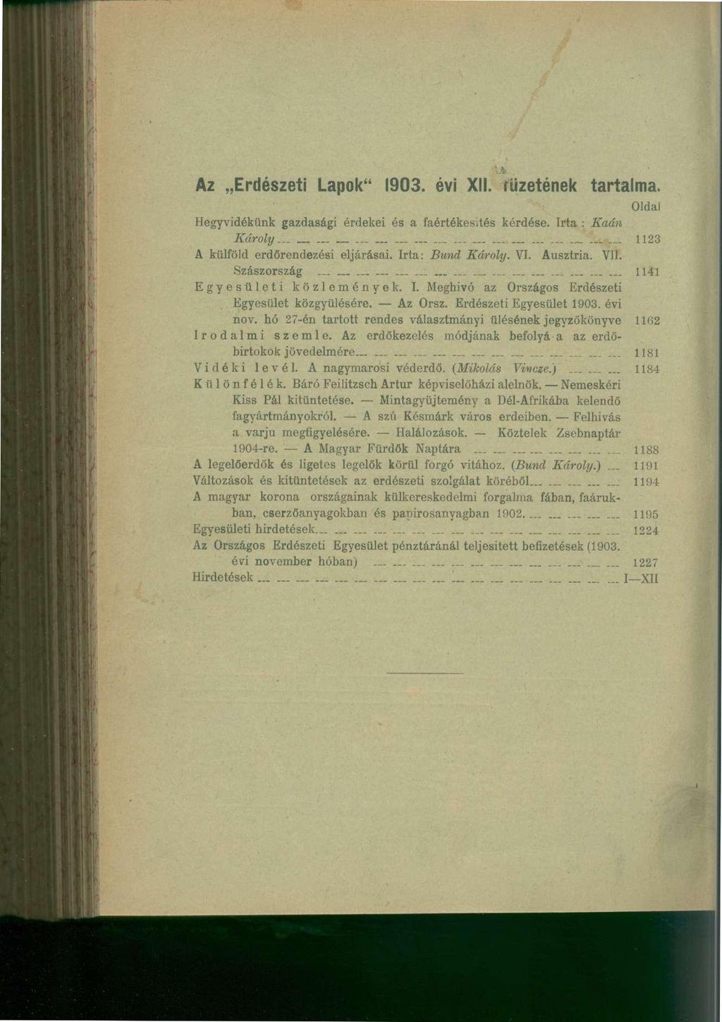 Az Erdészeti Lapok" 1903. évi XII. füzetének tartalma. Oldal Hegyvidékünk gazdasági érdekei és a faértékesités kérdése. Irta : Kaán Károly... _ 1123 A külföld erdőrendezési eljárásai.