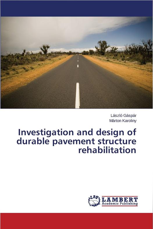 Investigation and design of durable pavement structure rehabilitation Oct 13, 2015 by László Gáspár and Márton Karoliny Hogyan tovább