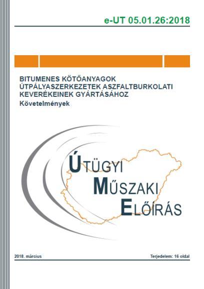 Új Útügyi Műszaki Előírások Bitumenes ÚME e-ut 05.01.26.2018 Bitumenes kötőanyagok az útpályaszerkezetek aszfaltburkolati keverékeinek gyártásához Hatálybalépés: 2018. március 15.