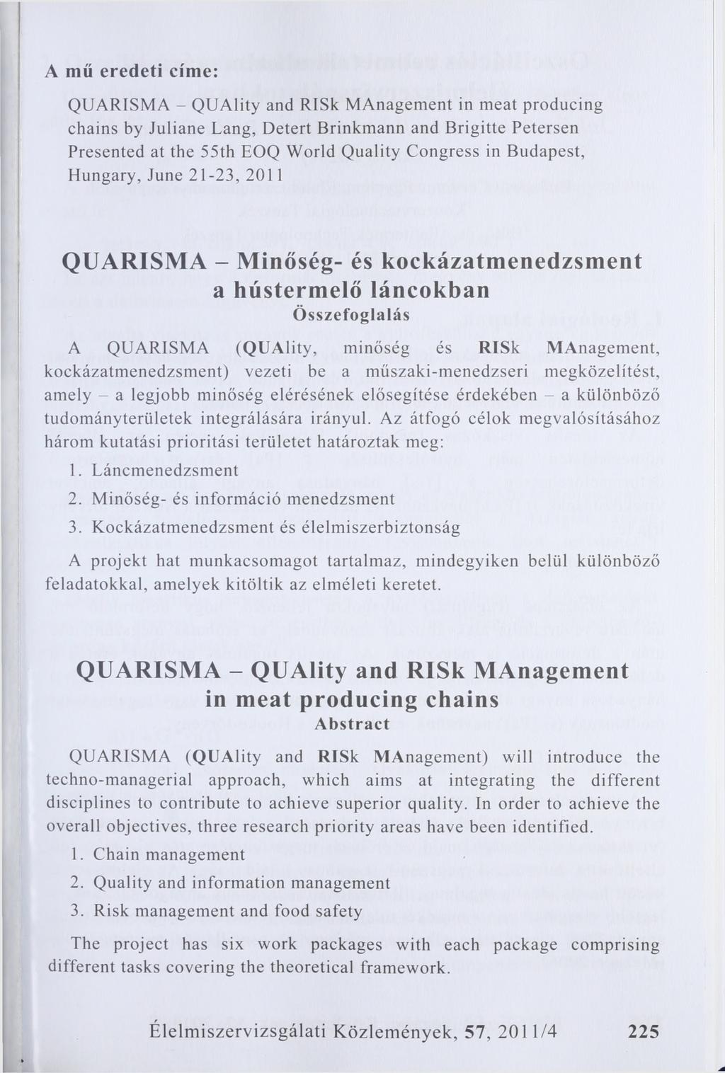 A mű eredeti címe: QUARISMA - QUAlity and RISk MAnagement in meat producing chains by Juliane Lang, Detert Brinkmann and Brigitte Petersen Presented at the 55th EOQ World Quality Congress in