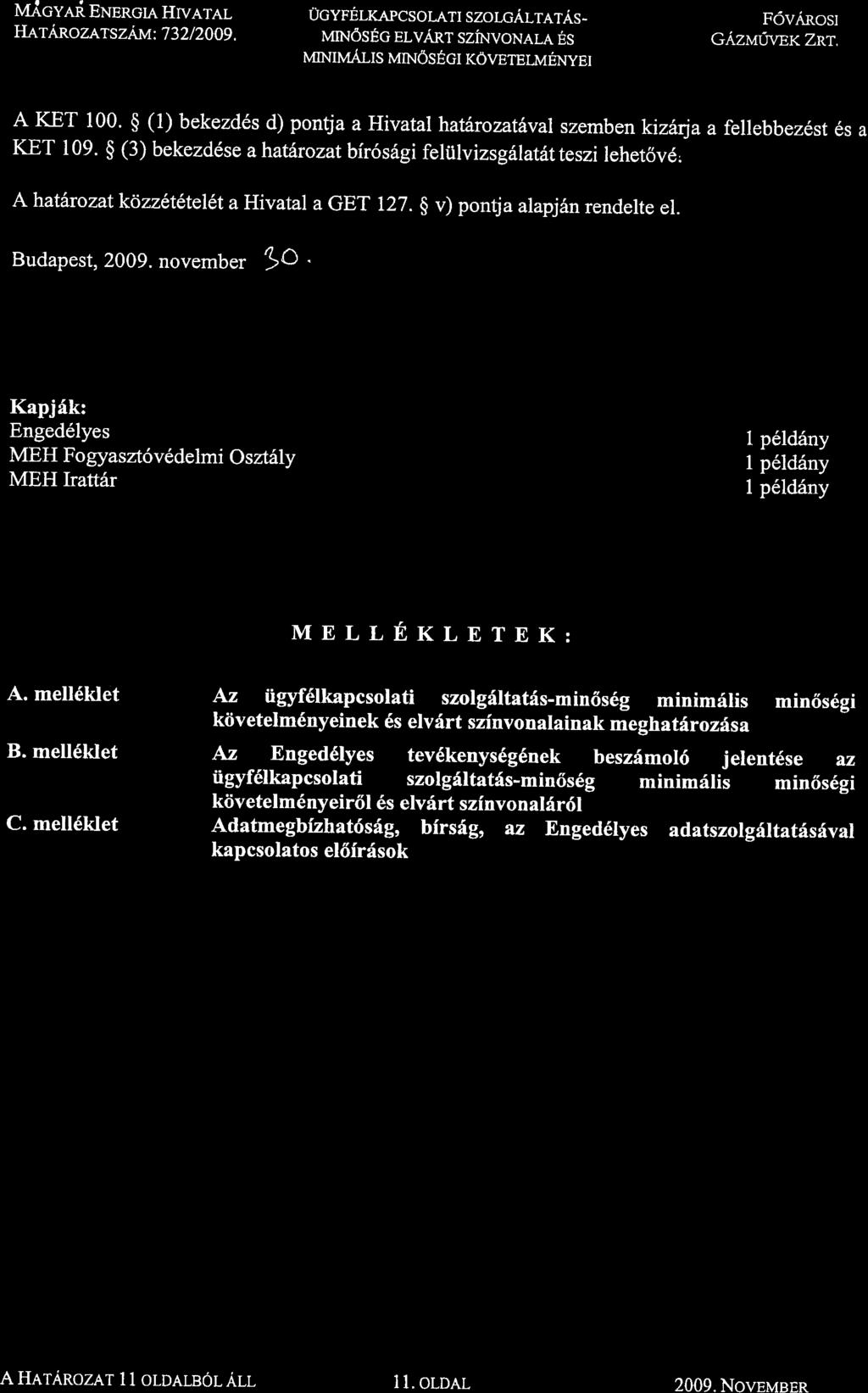 vticveri BNERcTA HTArAL IlarAnozer szian: i 32 / 2009. ucyfelkapcsolatr szorcarreras - lrnq6src plvant szixvonare es rwnnraaus MrNOsEcr KOvETEIMENyET F6vARoSI GAzrr,rriver Znt. A KET 100.