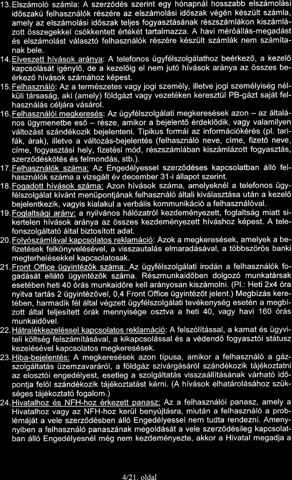 13. Elsz6molo sz6mla: A szerzod6 szerint egy honapndl hosszabb elsz6mol6si idoszak0 felhaszndlok r6sz6re az elszamol6si id6szak v6g6n k6szult sz6mla, amely az elszamoldsi idoszak teljes