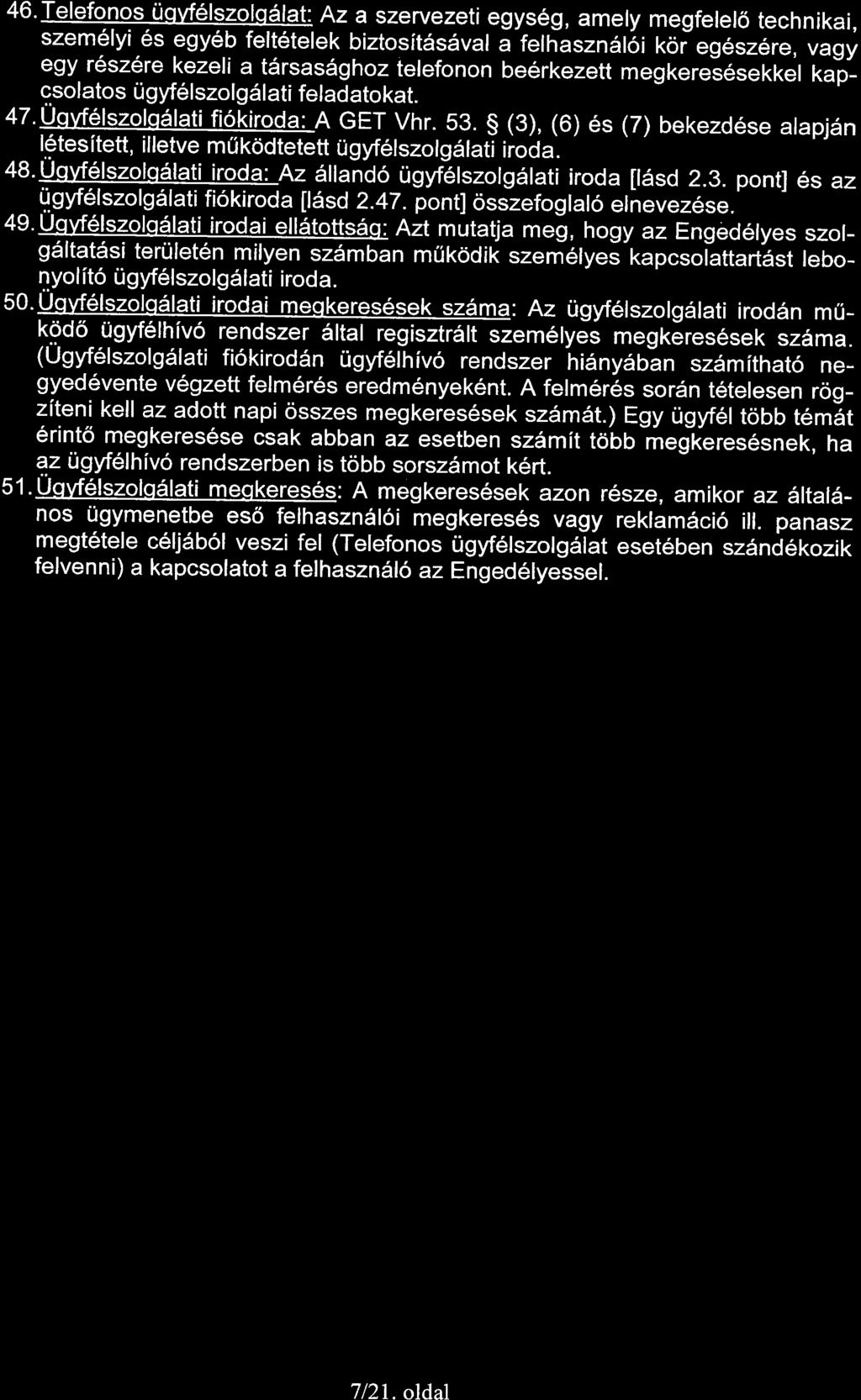 46'Telefonos uqvf6lgzojodlat: Az a szervezeti egys6g, amely megfelel6 technikai, szem6lyi 6s egy6b felt6telek biztositdsdval i felhlszndfoi toieg6sz6re, vagy egy r6sz6re kezeli.