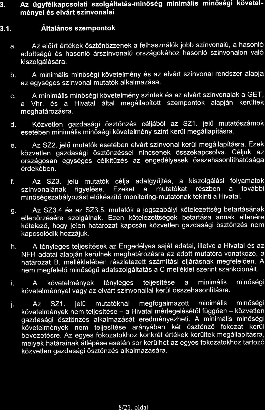 3. Az iigyf6lkapcsolati szolgdltatss-min6s6g minim6lis min6s6gi kovetelm6nyei 6s elv6rt szinvonalai 3.1. Altal6nos szempontok a.