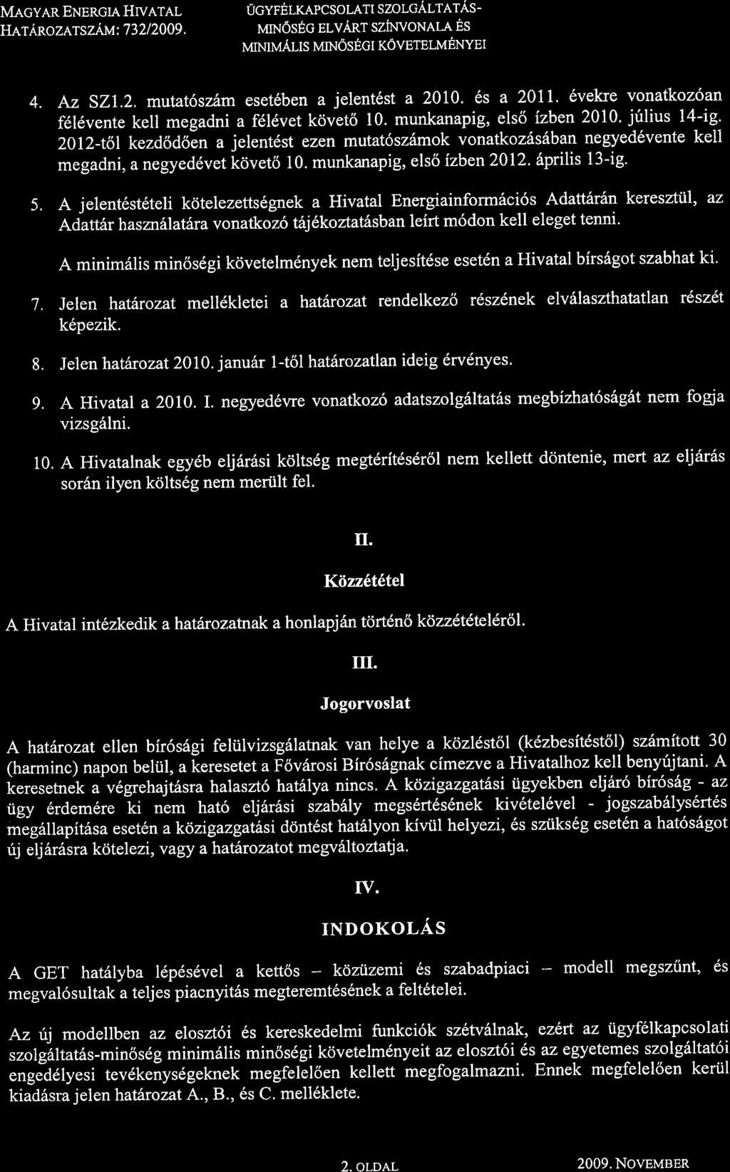 MecYen ENEncra Hrverar. IlerAnozers zttvt: 73212009. 0cvrErrepcsolATl szolcar.reras - N,flr.tosEc sl.vanr szhrvoneu. Es urnnrlat ts vilnosecr rovrrgurlnnyet FovAnost GAzirariver Znr. 4. 5. - Az SZl.2. mutat6szam eset6ben a jelent6st a 2010.