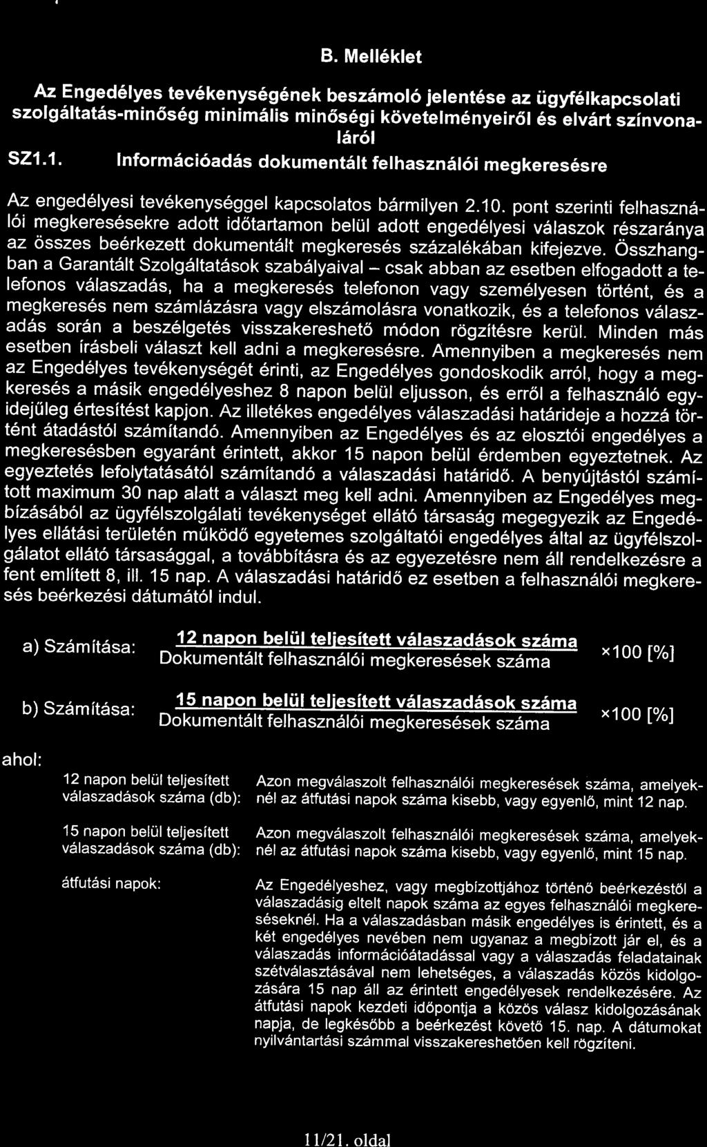 B. Mell6klet Az E n ged6lyes_ te_v6ke nys6g6nek beszdmol6 jele nt6se az ii gyf6l kapcsotati szolg6ltat6s-min6s6g minim6lis min5s6gi kdveielm6nyeirot 6I elv6rt szinvonalii16