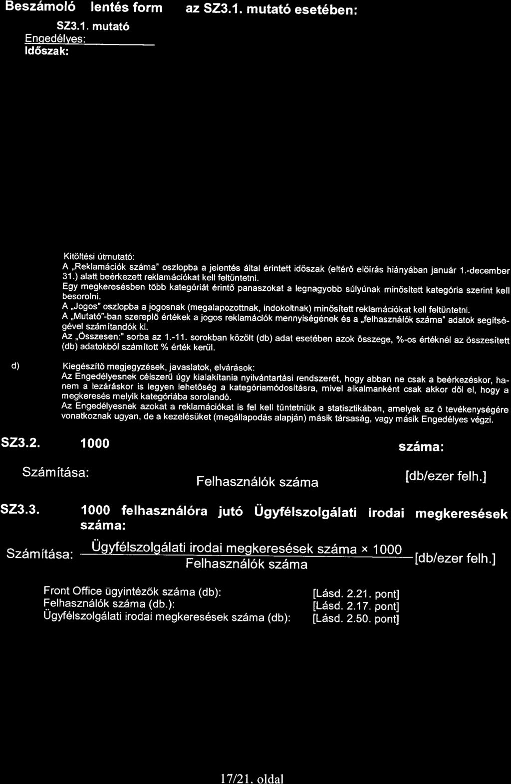 BeszSmo16lent6s form 523.1. mutat6 Enqed6lves: ld6szak: az S'Z,3.1. mutat6 eset6ben: d) Kitolt6si Otmutat6: A 'Reklam6ci6k sz6ma" oszlopba a jelent6s 6ltal erintett id6szak (elt6r6 el6lrds hi6nyiban janu6r 1.