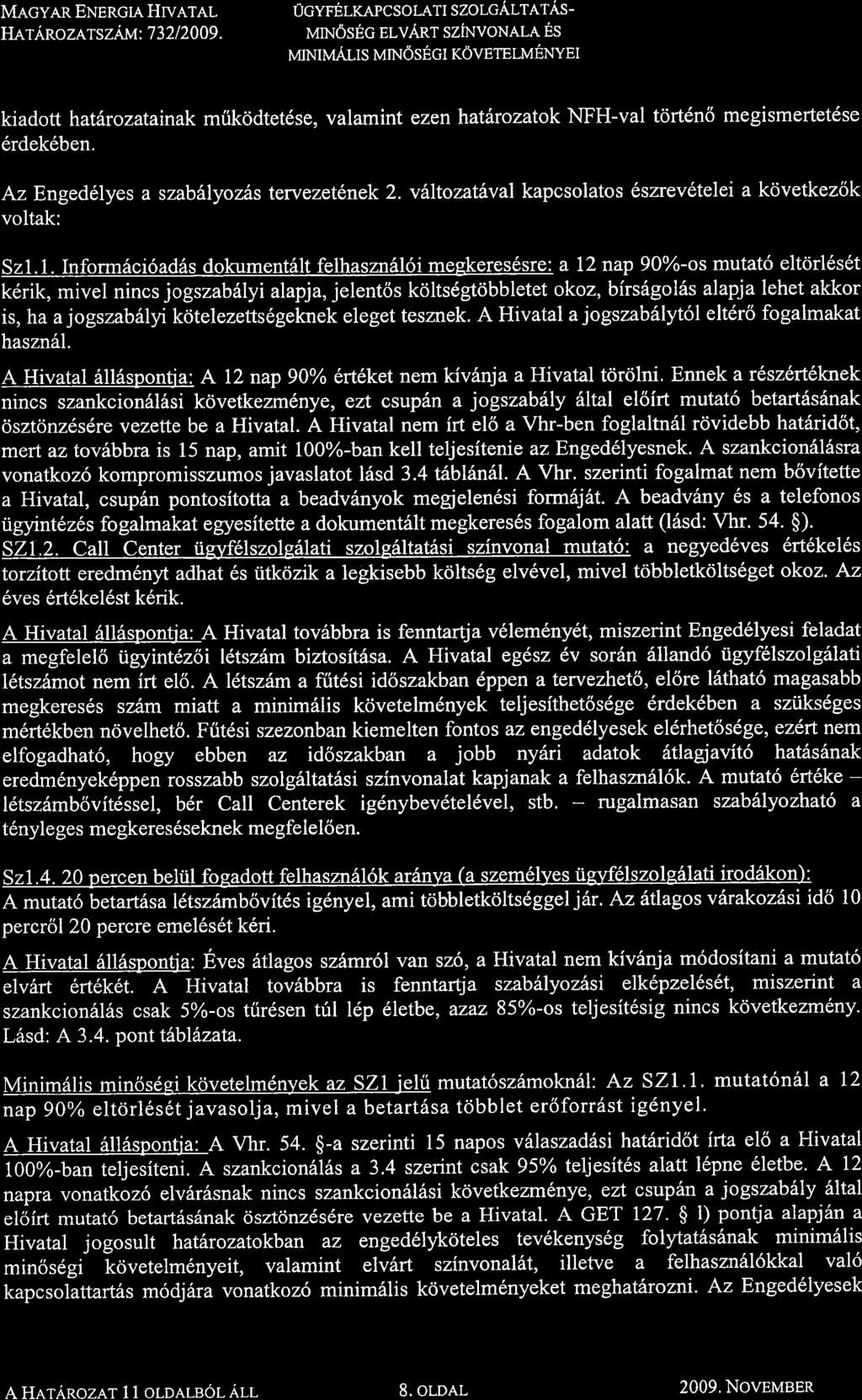 MAGYAR ENERGIA HTVATAL IlerAnoze.rs zt*t: 73212009. ucvnelxapcsolatl szolgaltatas- NATN6SEC ELVART SZtNVONAT-A SS vrntualrs rrantospct rovereimenyet FdvAnosr GAzurivv:<Zxr.