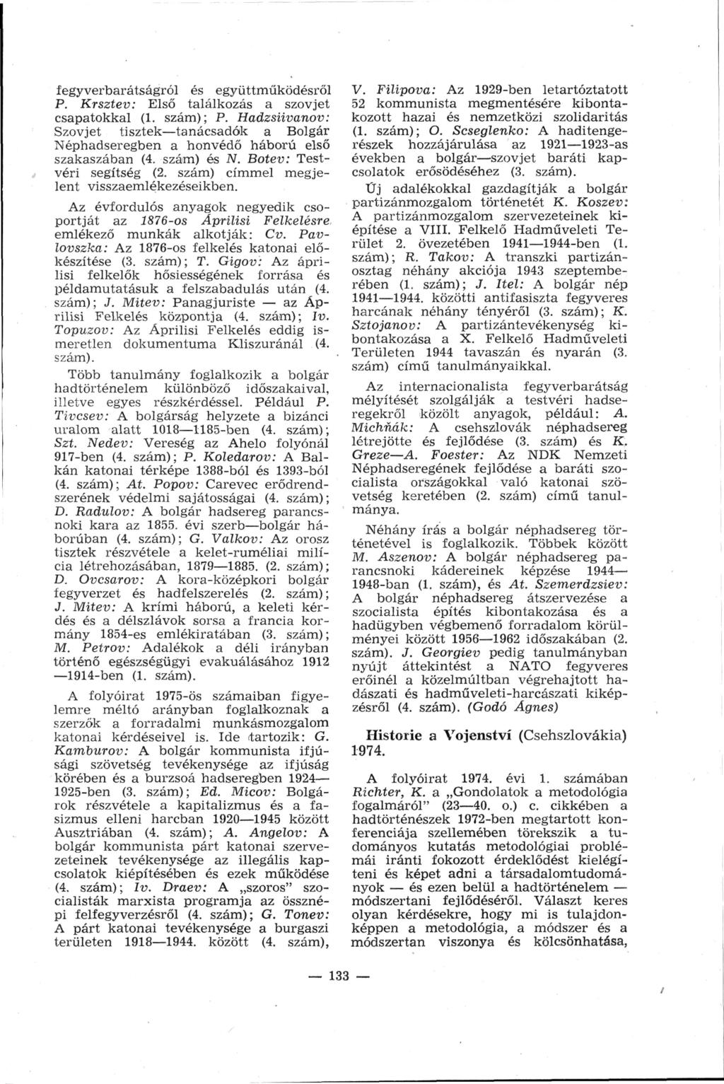 fegyverbarátságról és együttműködésről P. Krsztev: Első találkozás a szovjet csapatokkal (1. szám); P.
