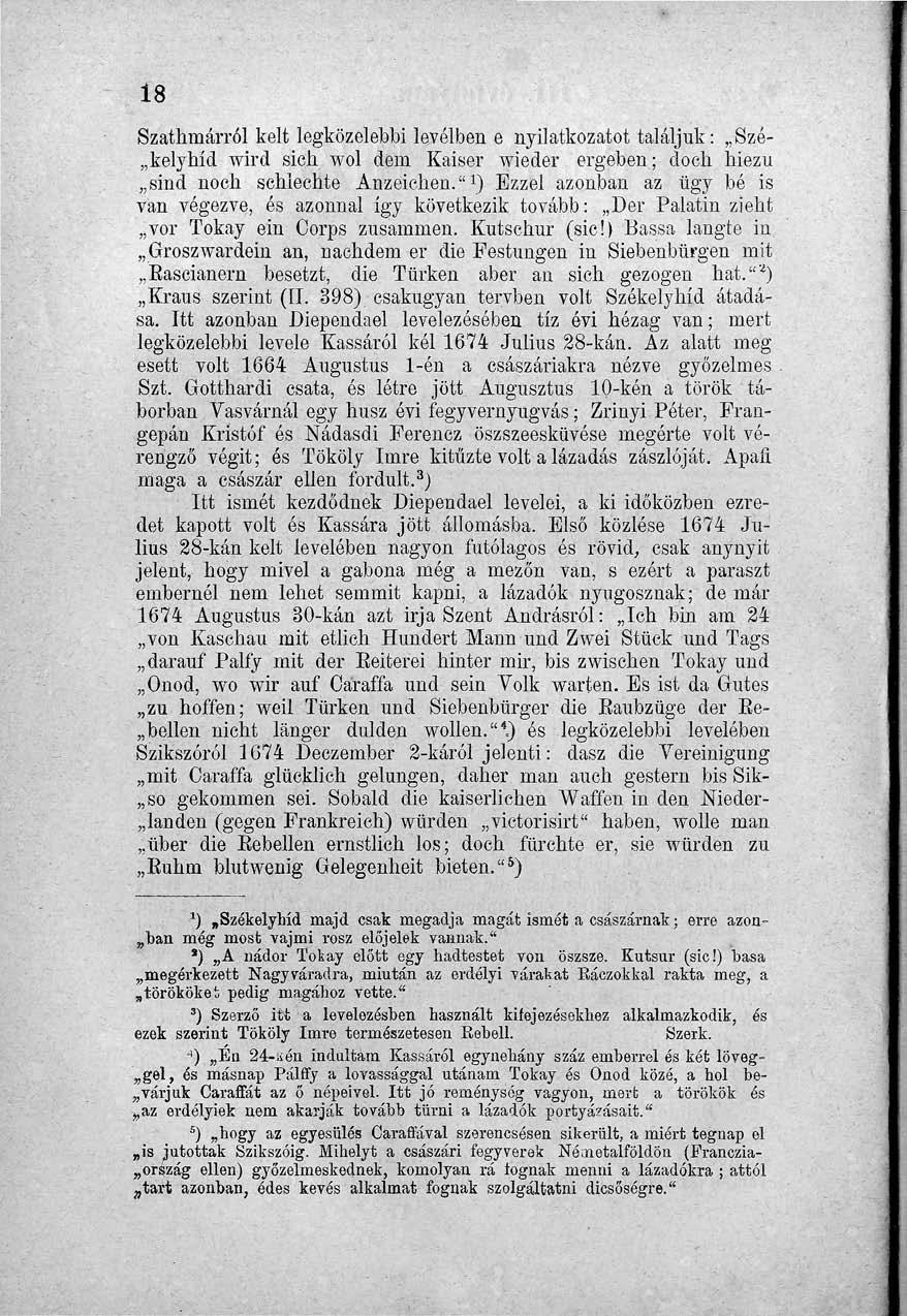 18 Szathmárról kelt legközelebbi levélben e nyilatkozatot találjuk: Szé- kelyhíd wird sich wol dem Kaiser wieder ergeben; docli hiezu sind noch schlechte Anzeiehen.