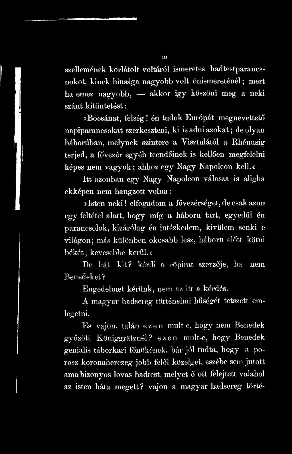 képes nem vagyok; ahhoz egy Nagy Napóleon kell.«itt azonban egy Nagy Napóleon válasza is aligha ekképen nem hangzott volna :»Isten neki!