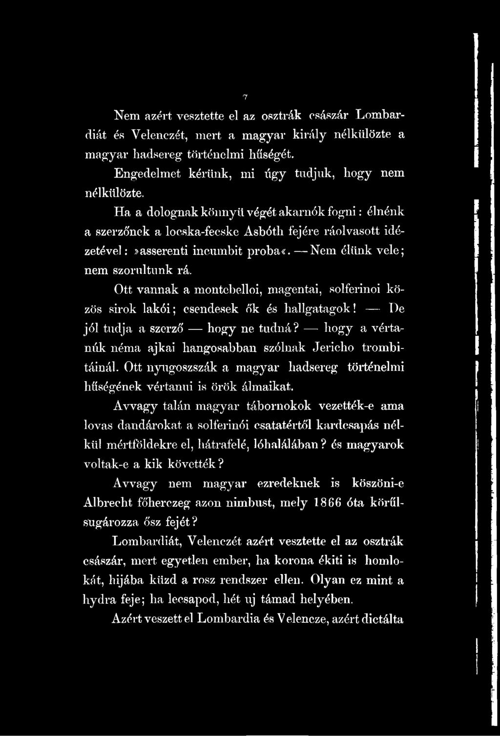 Avvagy talán magyar tábornokok vezették-e ama lovas dandárokat a solferinói csatatértől kardcsapás nélkül mértföldekre el, hátrafelé, lóhalálában? és magyarok voltak-e a kik követték?