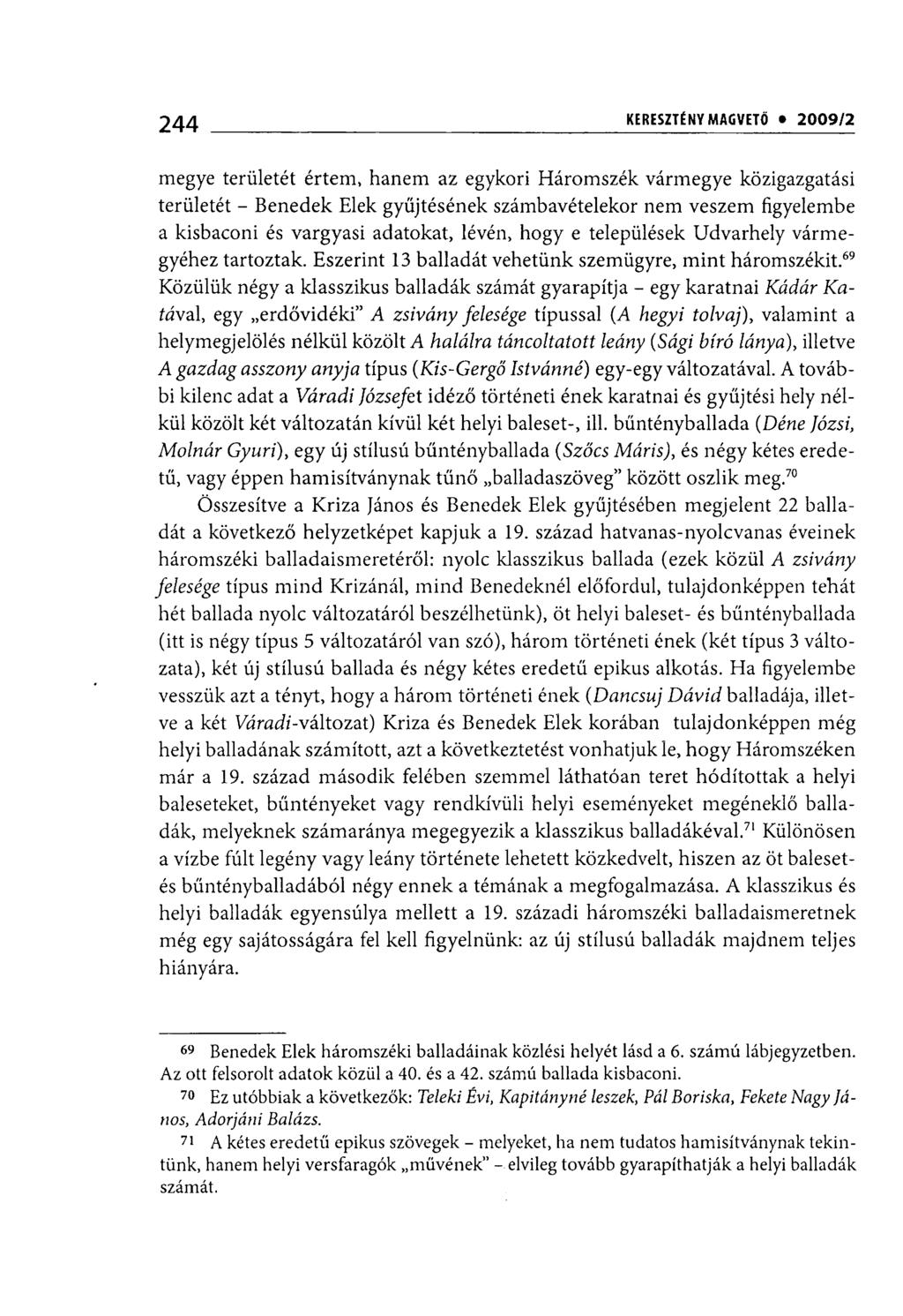 244 i KERESZTÉNY MAGVETŐ 2009/1 megye területét értem, hanem az egykori Háromszék vármegye közigazgatási területét - Benedek Elek gyűjtésének számbavételekor nem veszem figyelembe a kisbaconi és