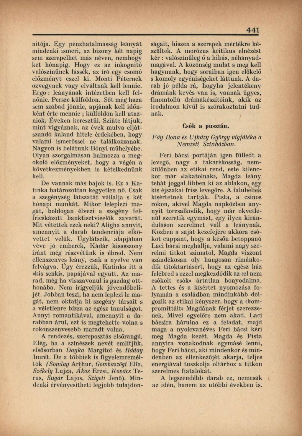 441 nitója. Egy pénzhatalmasság leányát mindenki ismeri, az bizony két napig sem szerepelhet más néven, nemhogy két hónapig.