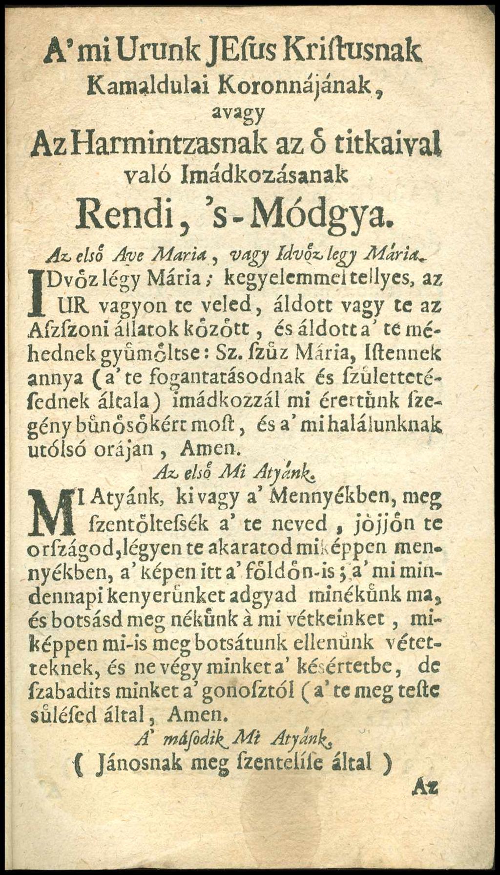 A' mi Urunk JEfus Kriftusnak K a maldulai K oronnájának, avagy Az Harmintzasnak az ő titkaival v a ló Im ádkozásának Rendi, s-módgya.