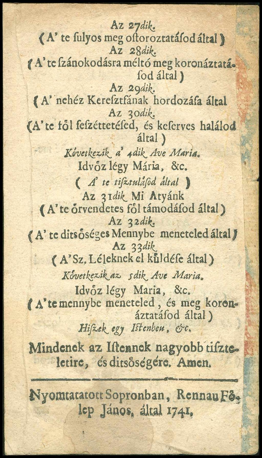 Az 27dik. ( A te fulyos meg oftoroztatáfod Az 28dik. ( A te fzánokodásra méltó meg koronáztató» föd Az 29dik. ( A nehéz Kerefztfának hordozáfa által Az 30dik.