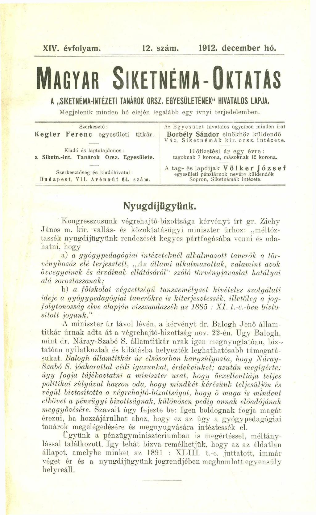 XIV. évfolyam. 12. szám. 1912. december hó. M agyar S iketnéma-o ktatás A SIKETNÉMA-INTÉZETi TANÁROK ORSZ, EGYESÜLETÉNEK HIVATALOS LAPJA. Megjelenik minden hó elején legalább egy Ívnyi terjedelemben.