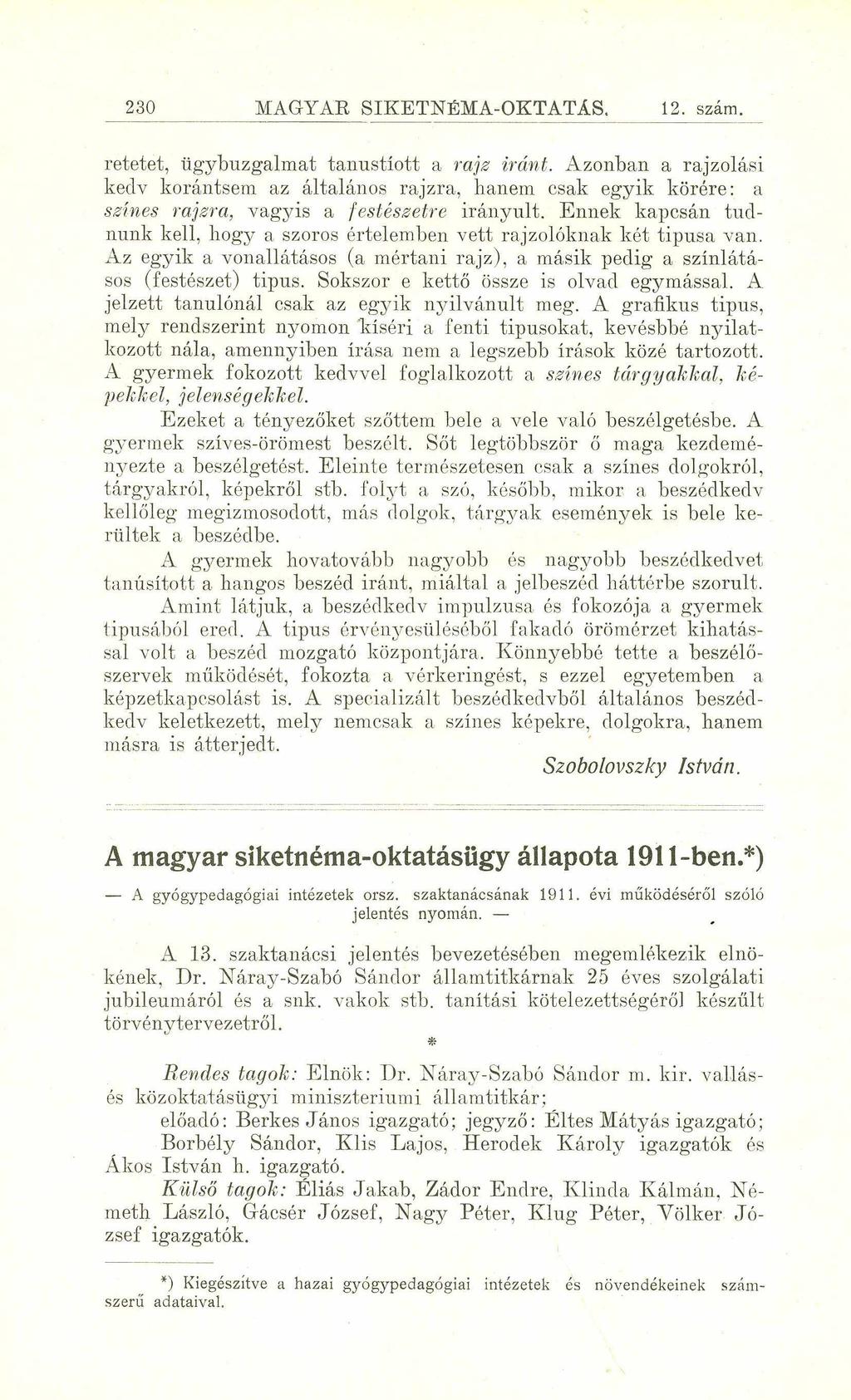 230 MAGYAR SIKETNÉMA-OKTATÁS. 12. szám. retetet, ügybuzgalmat tanustíott a rajz iránt.