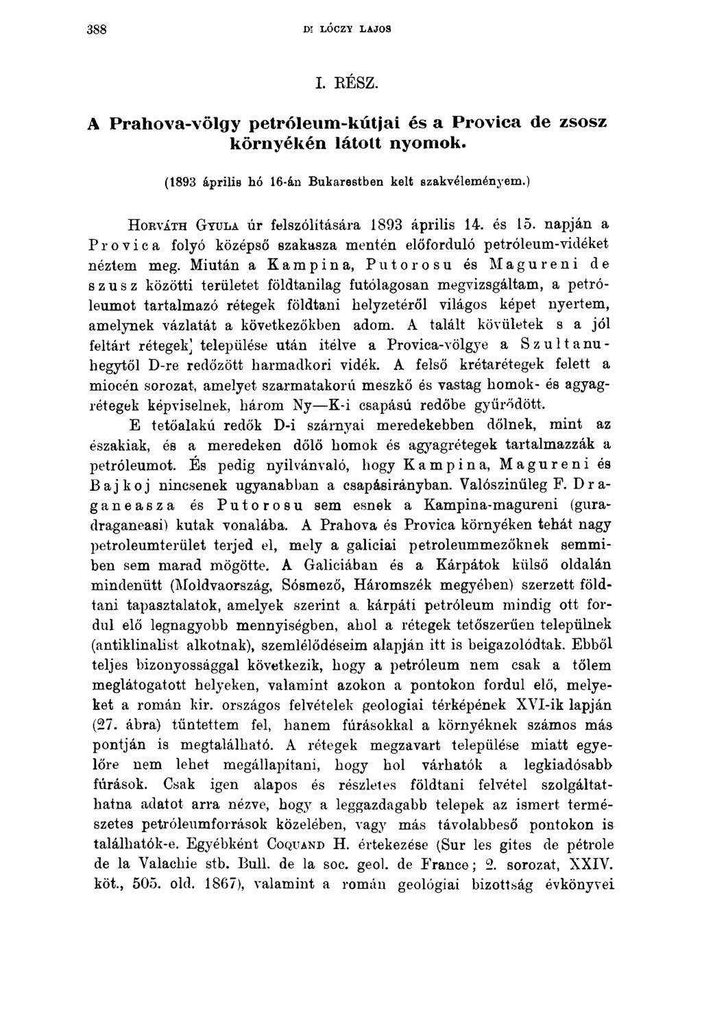 388 D5 LÓCZY LAJOS I. EÉSZ. A Prahova-völgy petróleum-kútjai és a Provica de zsosz környékén látott nyomok. (1893 április hó 16-án Bukarestben kelt szakvélem ényem.