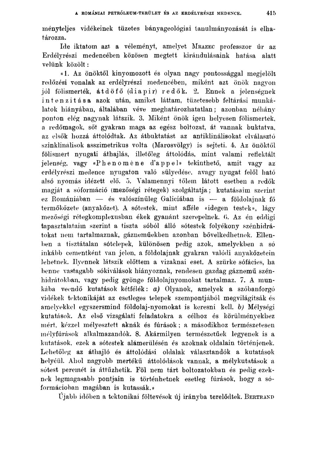 A ROMÁNIAI PETRÓLEUM-TERÜLET ÉS AZ ERDÉLYRÉSZI MEDENCE. 415 m é n y te lje s vidékein ek tü zetes b á n y a g eo ló g ia i ta n u lm á n y o zá sá t is e lh a tározza.