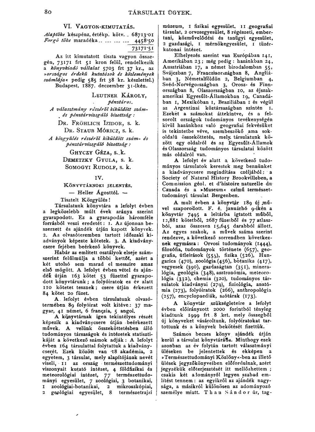 8 o TÁRSULATI ÜGYEK. VI. V a g y o n -k im u ta tá s. Alaptőke készpénz, értékp. kötv. _ 68713*01 Forgó töke maradéka.