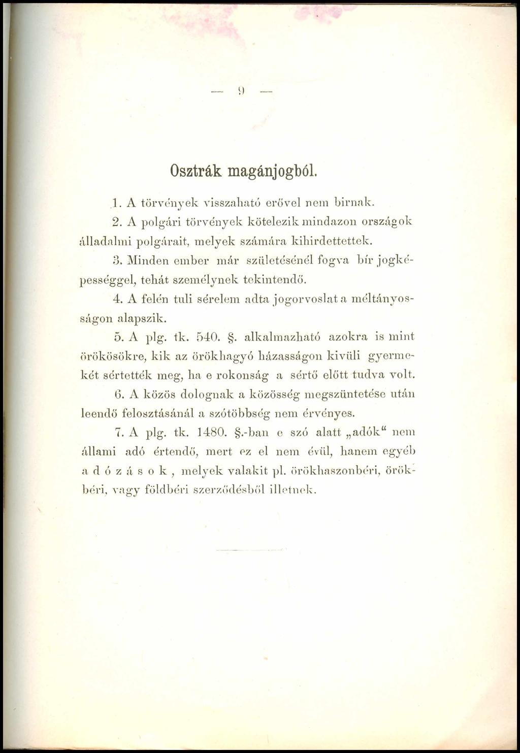 9 Osztrák magánjogból, 1. A törvények visszaható erővel nem bírnak. 2. A polgári törvények kötelezik mindazon országok álladalmi polgárait, melyek számára kihirdettettek. 3.