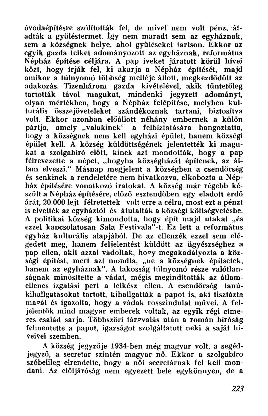 ovodaepltesre szolitottak fel, de mivel nem volt penz, atadtak a gyulestermet. Igy nem maradt sem az egyhaznak, sem a kozsegnek helye, ahol gyuleseket tartson.