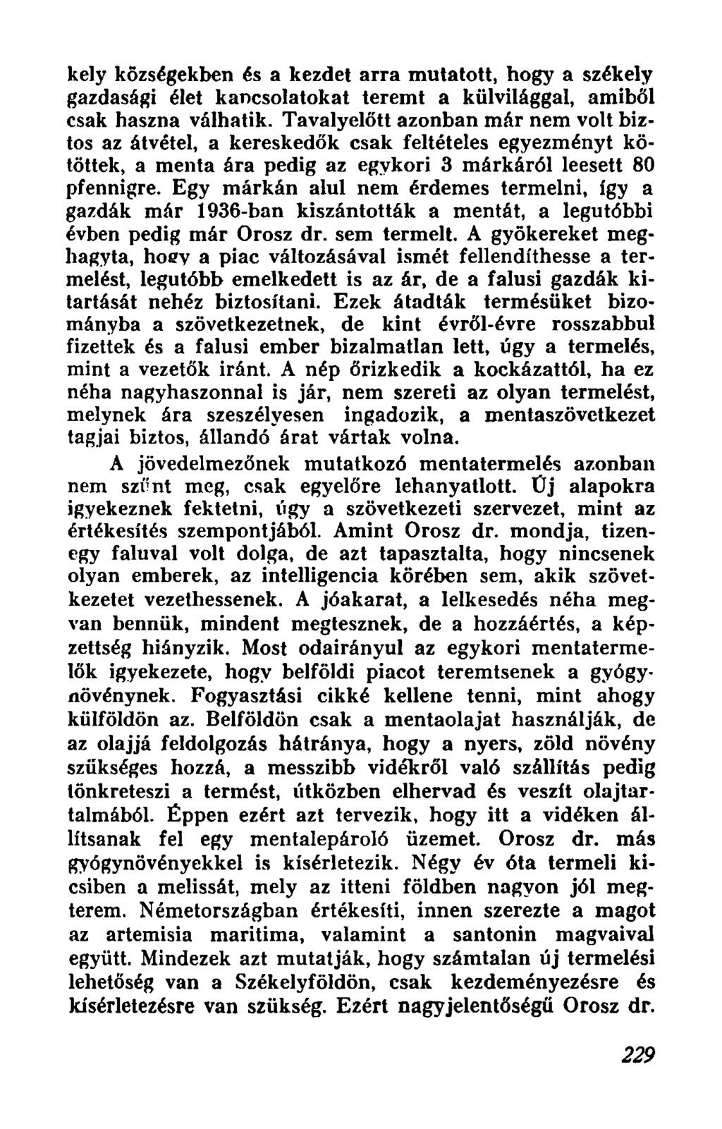 kely kozs~gekben ~s a kezdet arra mutatott, hogy a szekely gazdasagi elet kancsolatokat teremt a kulvilaggal, amibol csak haszna valhatik.